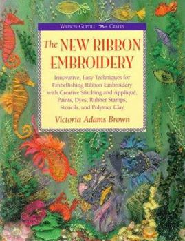 Paperback New Ribbon Embroidery: Innovative, Easy Techniques for Embellishing Ribbon Embroidery with Creativity Book