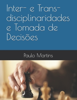 Inter- e Trans- disciplinaridades e Tomada de Decisões (Soluções Integradas em Ecologia Energia Economia Ética Gestão) (Portuguese Edition)