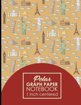 Paperback Polar Graph Paper Notebook: 1 Inch Centered: Technical Sketchbook For Engineers and Designers, Cute World Landmarks Cover, 8.5" x 11", 100 pages Book