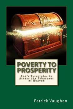 Paperback Poverty to Prosperity: God's Principles to Access the Treasures of Heaven Book