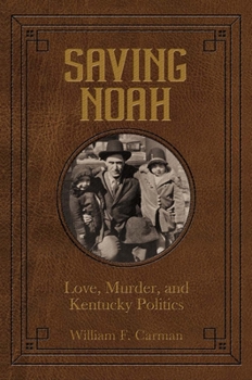 Hardcover Saving Noah Love, Murder, and Kentucky Politics Book