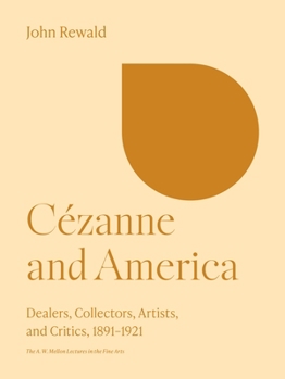 Hardcover Cézanne and America: Dealers, Collectors, Artists, and Critics, 1891-1921 Book