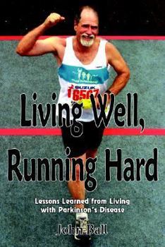 Paperback Living Well, Running Hard: Lessons Learned from Living with Parkinson's Disease Book