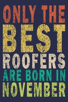 Paperback Only The Best Roofers Are Born In November: Funny Vintage Roofer Gifts Journal Book