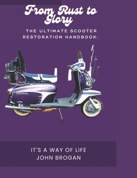 Paperback The Ultimate Scooter Restoration Handbook: : From Rust to Glory Book