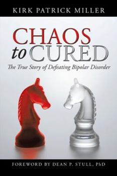 Hardcover Chaos to Cured: The True Story of Defeating Bipolar Disorder Book