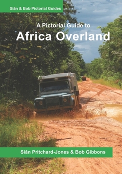 Paperback Africa Overland: A Pictorial Guide: North Africa & the Sahara, Nile route, West Africa, Central Africa, East Africa, Southern Africa an Book