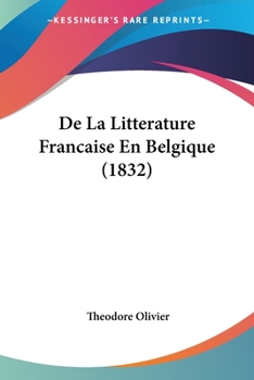 Paperback De La Litterature Francaise En Belgique (1832) [French] Book