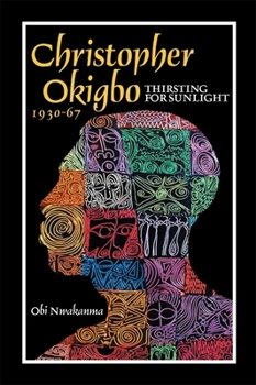 Hardcover Christopher Okigbo 1930-67: Thirsting for Sunlight Book