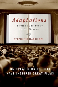 Paperback Adaptations: From Short Story to Big Screen: 35 Great Stories That Have Inspired Great Films Book
