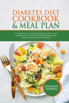 Paperback Diabetes Diet Cookbook & Meal Plan: A Simple Guide to Getting Healthy and Reversing Prediabetes with Simple and Healthy Recipes for Diabetics and a 3- Book