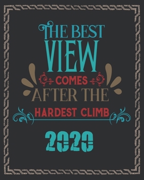 The best view comes after the hardest climb: Weekly & Monthly blue Planner 2020 with notes pages + Calendar Views - Agenda goal setting and Time Management for Creative People