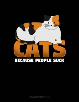 Paperback Cats Because People Suck: Unruled Composition Book