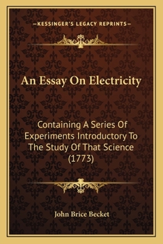 An essay on electricity, containing a series of experiments introductory to the study of that science; ... with a view of facilitating its application, and extending its utility in medical purposes.