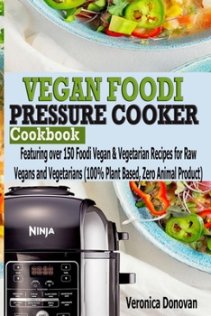 Paperback Vegan Foodi Pressure Cooker Cookbook: Vegan Foodi Pressure Cooker Cookbook Book