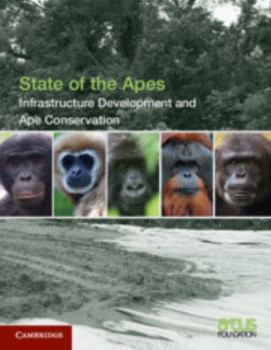 Infrastructure Development and Ape Conservation: Volume 3 - Book  of the State of the Apes