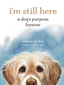 Hardcover I'm Still Here: A Dog's Purpose Forever Book