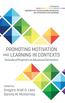 Hardcover Promoting Motivation and Learning in Contexts: Sociocultural Perspectives on Educational Interventions (hc) Book