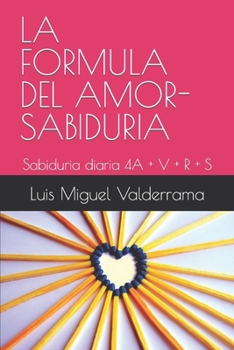 Paperback La Formula del Amor-Sabiduria: Sabiduria diaria 4A + V + R + S [Spanish] Book
