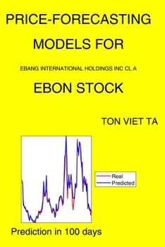 Paperback Price-Forecasting Models for Ebang International Holdings Inc Cl A EBON Stock Book