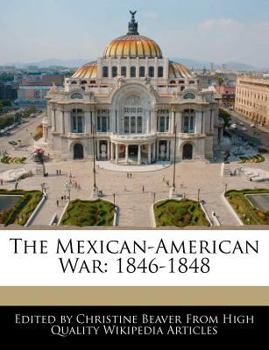 The Mexican-American War : 1846-1848