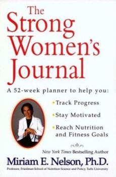 Paperback The Strong Women's Journal: A 52-Week Planner to Help You: Stay Motivated, Track Progress, Reach Nutrition and Fitness Goals Book