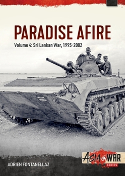 Paperback Paradise Afire: The Sri Lankan War: Volume 4 - 1995-2002 Book