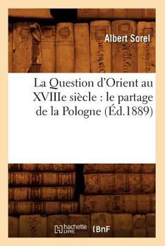 La question d'Orient au XVIIIe siècle: le partage de la Pologne et le traité de Kaïnardji