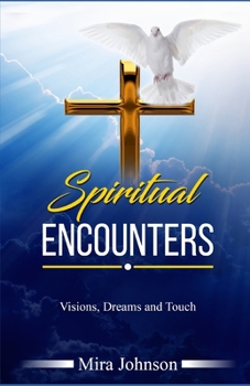 Paperback Spiritual Encounters: Visions, Dreams and Touch Book