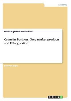 Paperback Crime in Business. Grey market products and EU-legislation Book