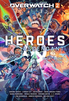 Hardcover Overwatch 2: Heroes Ascendant: An Overwatch Story Collection Book