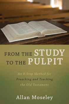 Paperback From the Study to the Pulpit: An 8-Step Method for Preaching and Teaching the Old Testament Book