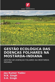 Gestão Ecológica Das Doenças Folhares Na Mostarda-Indiana (Portuguese Edition)