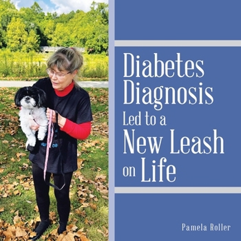 Paperback Diabetes Diagnosis Led to a New Leash on Life Book