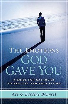 Paperback The Emotions God Gave You: A Guide for Catholics to Healthy and Holy Living Book