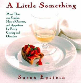 Paperback A Little Something: More Than 150 Snacks, Appetizers, and Hors D'Oeuvres for Every Craving and Occasion Book