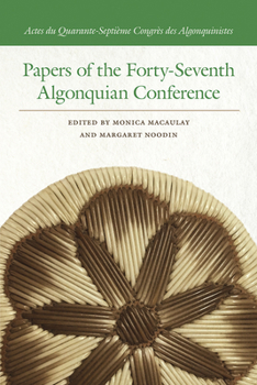 Papers of the Forty-Seventh Algonquian Conference - Book  of the Papers of the Algonquian Conference (PAC)