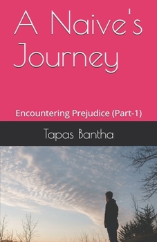 Paperback A Naive's Journey: Encountering Prejudice (Part-1) Book