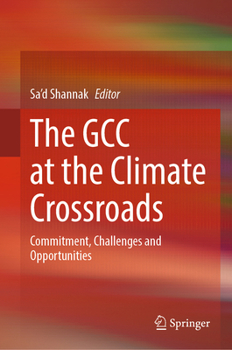 The GCC at the Climate Crossroads: Commitment, Challenges and Opportunities
