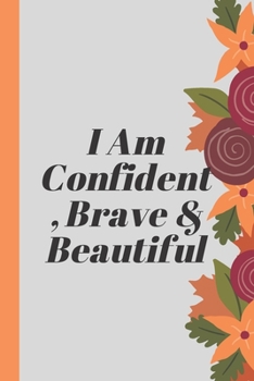 Paperback I Am Confident, Brave & Beautiful: A journal for your daily life Book