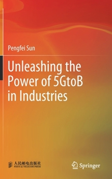 Hardcover Unleashing the Power of 5gtob in Industries Book