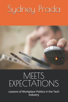 Paperback Meets Expectations: Lessons of Workplace Politics in the Tech Industry Book