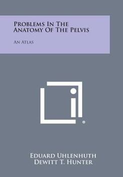 Paperback Problems in the Anatomy of the Pelvis: An Atlas Book