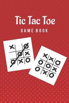 Tic Tac Toe Game Book: Fun and Challenge to Play Over 600 Games While You are Traveling Camping Road-trip Family Activity