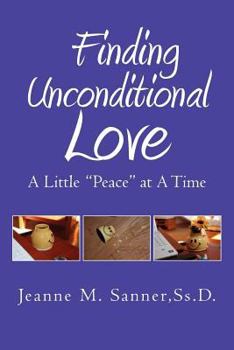 Paperback Finding Unconditional Love: A Little Peace at a Time Book
