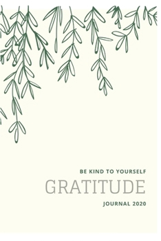 Be kind to yourself gratitude journal 2020: gratitude journal for family