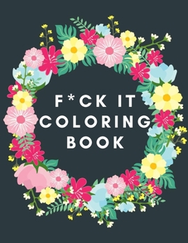 Paperback F*ck It Coloring Book: vulgar colouring for adults Book