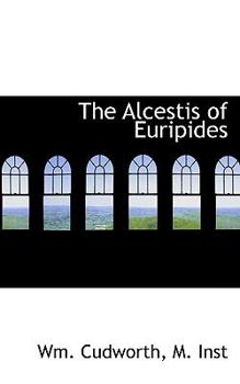 The Alcestis of Euripides