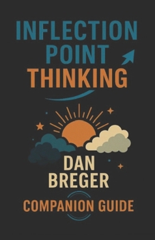 Paperback Inflection Point Thinking - A Guide for Parents and Mentors: Mastering Uncertainty, Finding Direction & Building a Future That Works for You Book