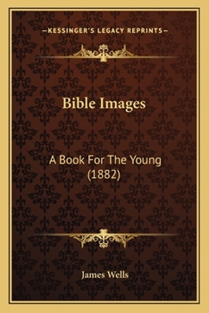 Paperback Bible Images: A Book For The Young (1882) Book